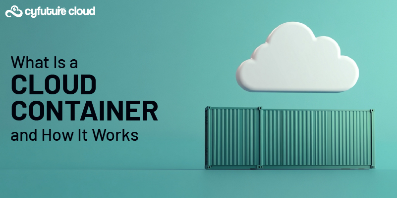 What Is a Cloud Container and How It Works
